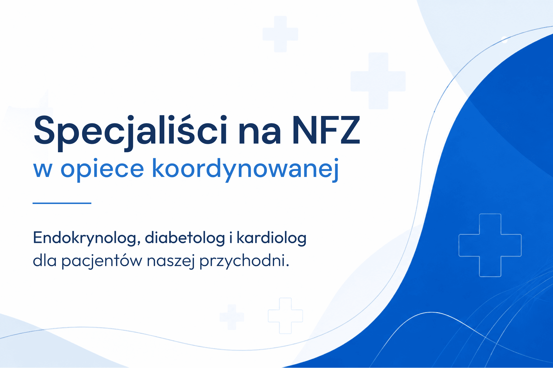 Kardiolog, endokrynolog i diabetolog- bezpłatnie dla naszych pacjentów w ramach Opieki Koordynowanej